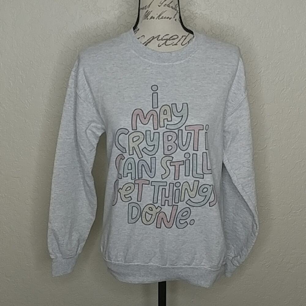 Funny Text "I May Cry..." Sweatshirt Gray Size S